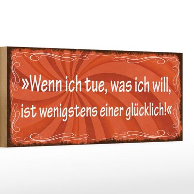 Holzschild Spruch 27x10cm wenn ich tue was ich will Glück