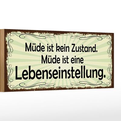 Holzschild Spruch 27x10cm Müde ist eine Lebenseinstellung