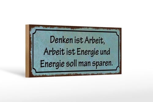 Holzschild Spruch 27x10cm Denken ist Arbeit Energie Arbeit