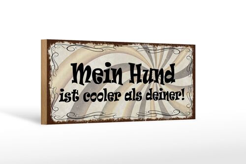 Holzschild Spruch 27x10cm mein Hund ist cooler als deiner