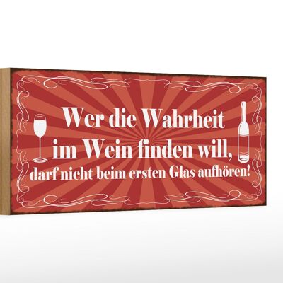 Cartello in legno 27x10 cm con scritta "Chi vuole trovare la verità nel vino".
