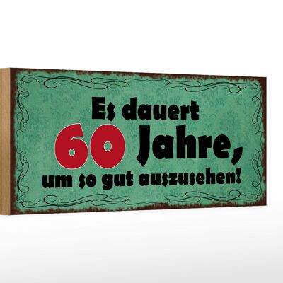 Holzschild Spruch 27x10cm dauert 60 Jahre um gut aussehen