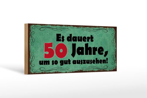 Holzschild Spruch 27x10cm dauert 50 Jahre um gut aussehen