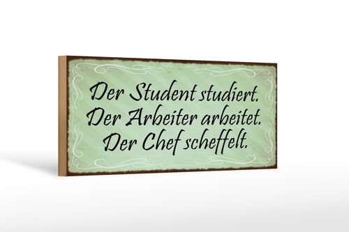 Holzschild Spruch 27x10cm Student Arbeiter Chef