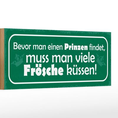 Holzschild Spruch 27x10cm bevor man Prinzen viele Frösche