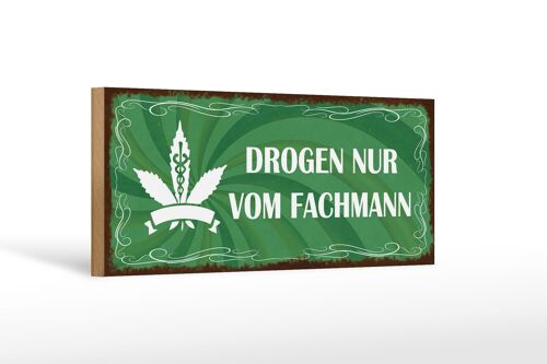 Holzschild Spruch 27x10cm Drogen nur vom Fachmann