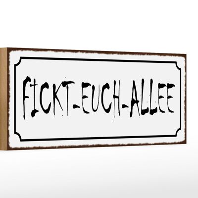 Holzschild Spruch 27x10cm fickt-euch-Allee