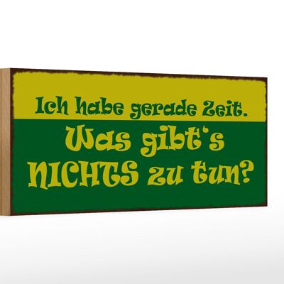 Holzschild Spruch 27x10cm habe gerade Zeit nichts zu tun