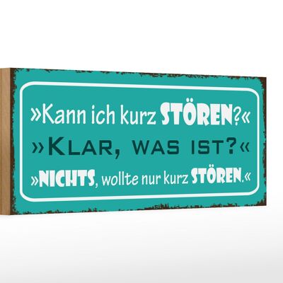 Holzschild Spruch 27x10cm kann ich kurz stören klar was