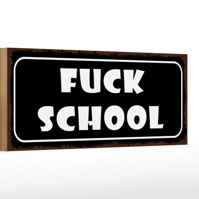 Cartel de madera que dice 27x10cm Fuck school
