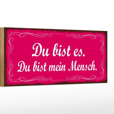 Holzschild Spruch 27x10cm Du bist es du bist mein Mensch