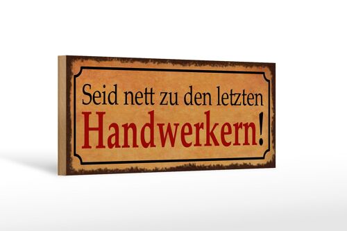 Holzschild Spruch 27x10cm seid nett zu letzten Handwerkern