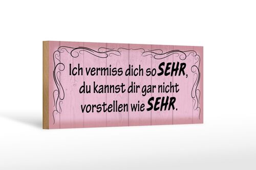 Holzschild Spruch 27x10cm ich vermiss dich so sehr wie