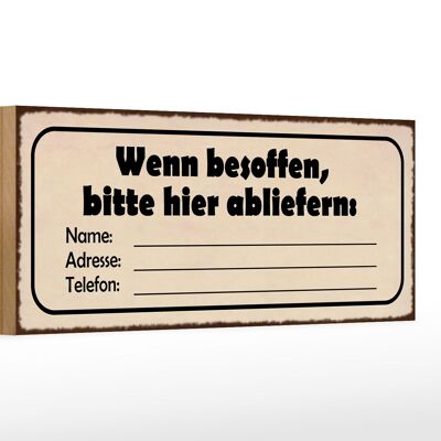 Holzschild Spruch 27x10cm besoffen bitte hier Name Adresse