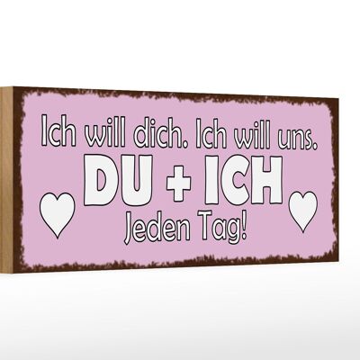 Holzschild Spruch 27x10cm Du + Ich jeden Tag ich will dich