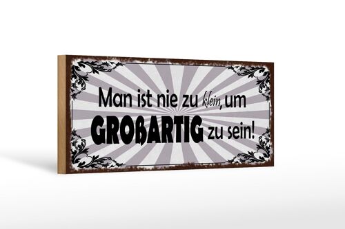 Holzschild Spruch 27x10cm nie zu klein um großartig sein