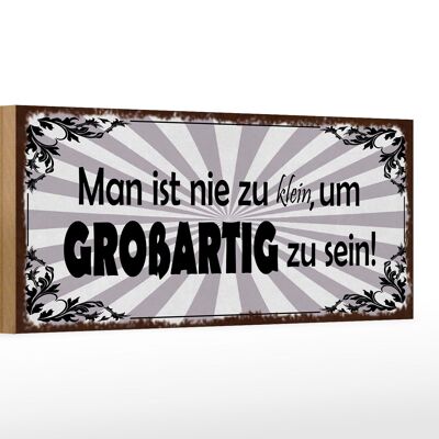 Holzschild Spruch 27x10cm nie zu klein um großartig sein