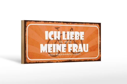 Holzschild Spruch 27x10cm ich liebe es wenn meine Frau mich Radfahren lässt