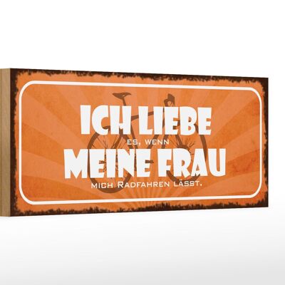 Holzschild Spruch 27x10cm ich liebe es wenn meine Frau mich Radfahren lässt