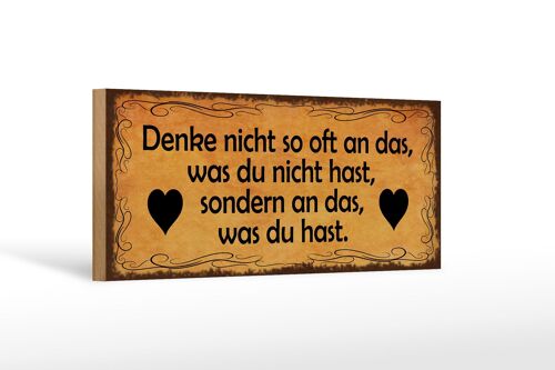 Holzschild Spruch 27x10cm denke nicht so oft an das was