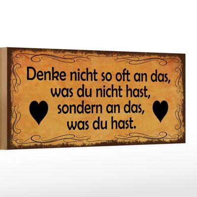 Holzschild Spruch 27x10cm denke nicht so oft an das was