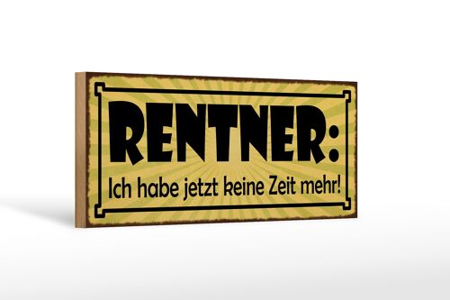 Holzschild Spruch 27x10cm Rentner jetzt habe keine Zeit