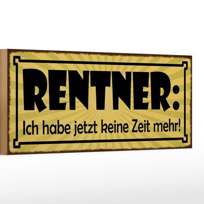 Holzschild Spruch 27x10cm Rentner jetzt habe keine Zeit