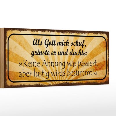 Holzschild Spruch 27x10cm als Gott mich schuf grinste er