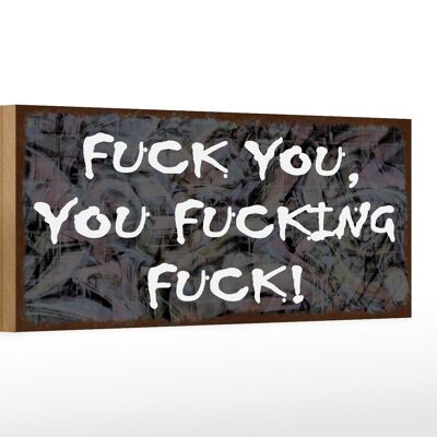 Holzschild Spruch 27x10cm fuck you you fucking fuck