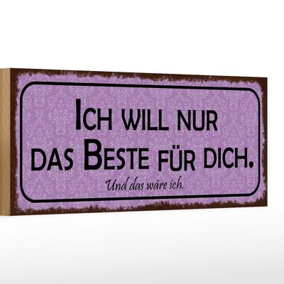 Holzschild Spruch 27x10cm ich will nur das Beste für dich