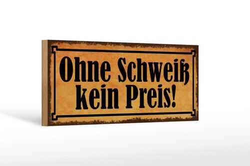 Holzschild Spruch 27x10cm ohne Schweiß kein Preis