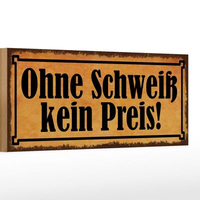 Holzschild Spruch 27x10cm ohne Schweiß kein Preis