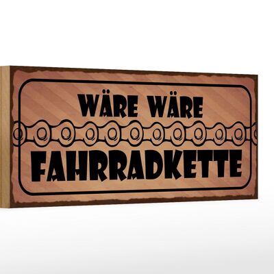 Holzschild Spruch 27x10cm wäre wäre Fahrradkette