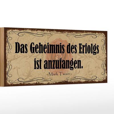 Holzschild Spruch 27x10cm Geheimnis des Erfolgs anzufangen