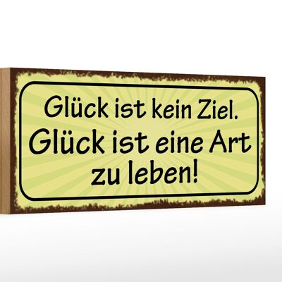 Holzschild Spruch 27x10cm Glück kein Ziel ist Art zu leben