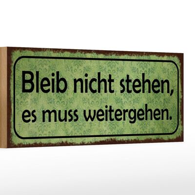 Holzschild Spruch 27x10cm bleib nicht stehen weitergehen