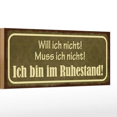 Wooden sign saying 27x10cm I am retired I do not have to