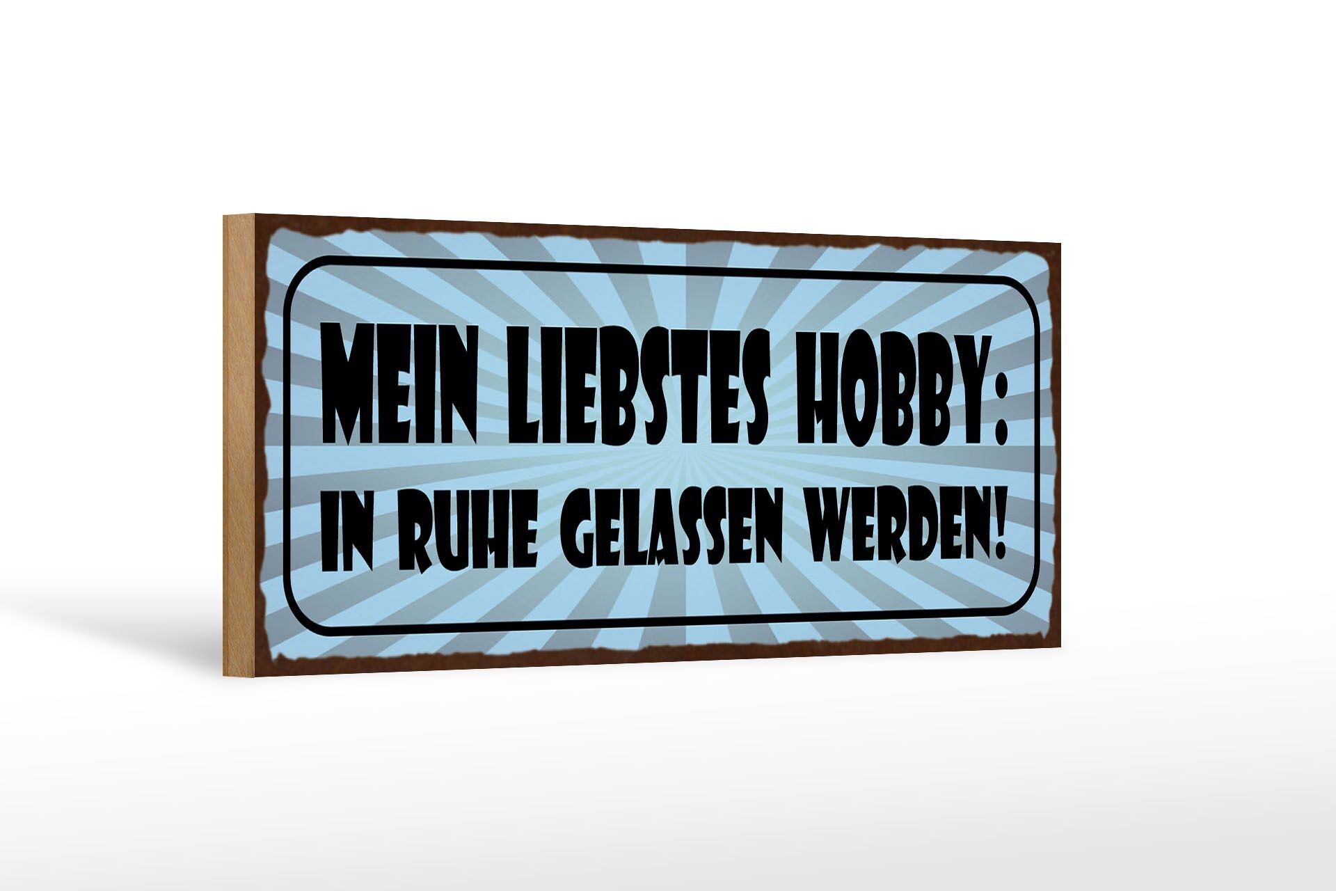 Holzschild Spruch 27x10cm Mein liebstes Hobby in Ruhe gelassen werden