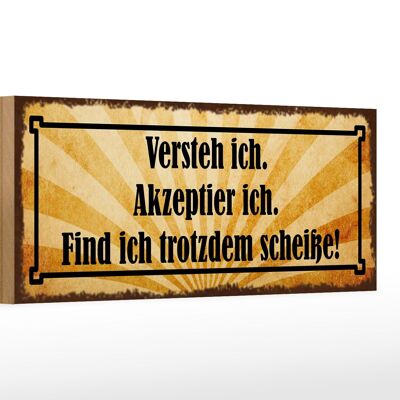 Holzschild Spruch 27x10cm versteh ich trotzdem Scheiße