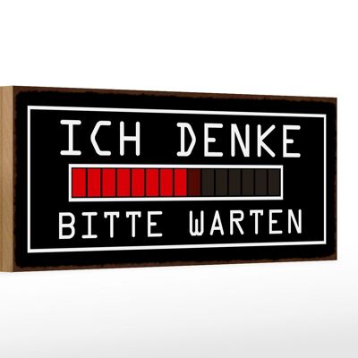 Holzschild Spruch 27x10cm ich denke bitte warten