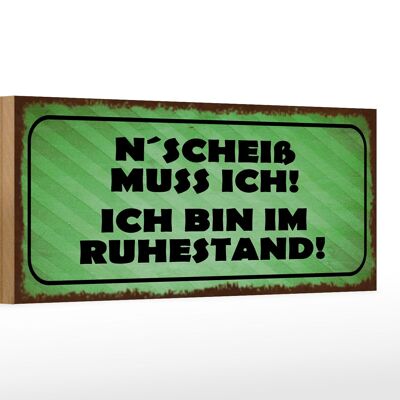 Holzschild Spruch 27x10cm N`Scheiß muss ich im Ruhestand