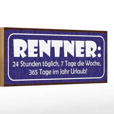 Holzschild Spruch 27x10cm Rentner 24 Stunden 7 Tage 365