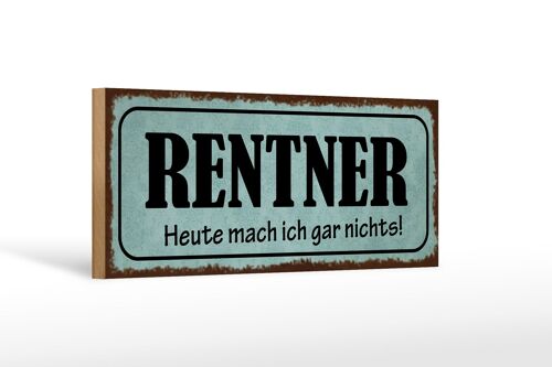 Holzschild Spruch 27x10cm Rentner heute mach gar nichts