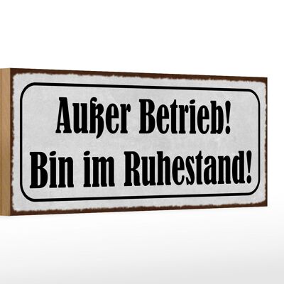 Holzschild Spruch 27x10cm Außer Betrieb bin im Ruhestand