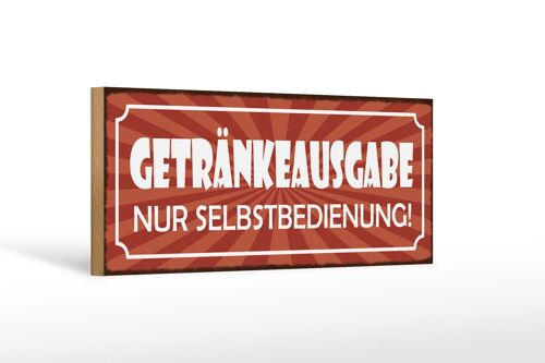 Holzschild Spruch 27x10cm Getränkeausgabe Selbstbedienung