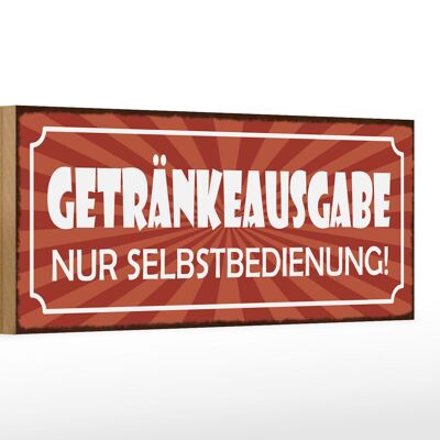 Holzschild Spruch 27x10cm Getränkeausgabe Selbstbedienung