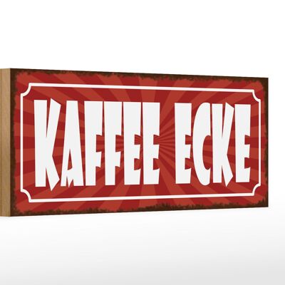 Holzschild Hinweis 27x10cm Kaffee Ecke