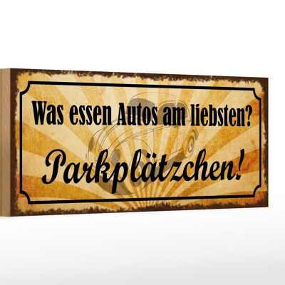 Holzschild Spruch 27x10cm was essen Autos Parkplätzchen