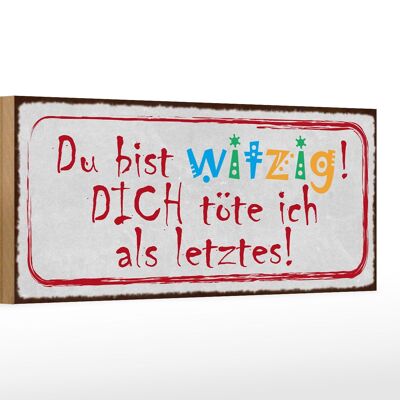 Cartello in legno con scritta 27x10 cm "Ti uccidi per ultimo in modo divertente".