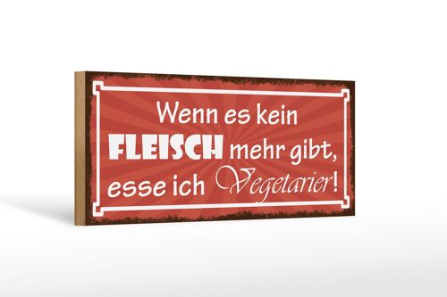 Holzschild Spruch 27x10cm wenn es kein Fleisch mehr gibt ess ich Vegetarier